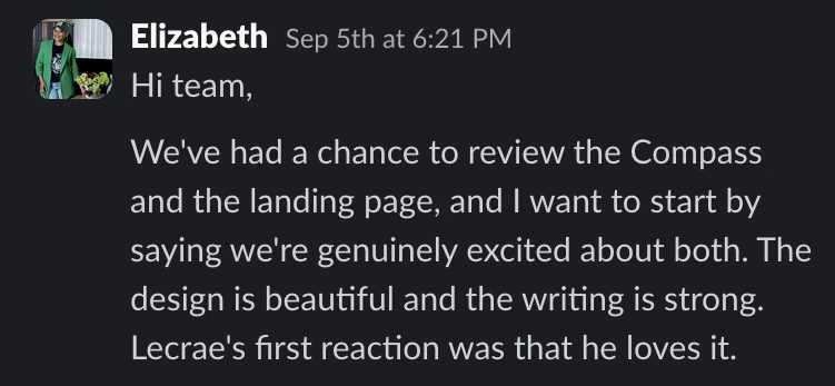 Slack message from Elizabeth for Lecrae’s team: the design is beautiful and the writing is strong. Lecrae’s first reaction was that he loves it.